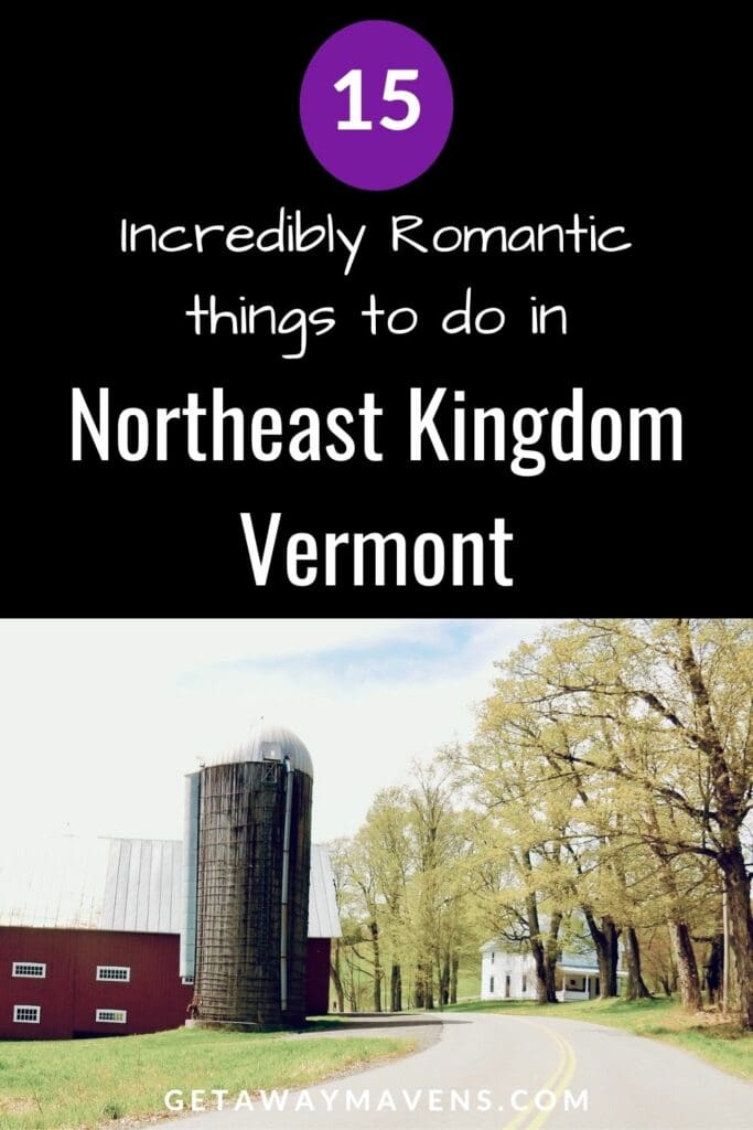15 Incredibly Romantic things to do in Northeast Kingdom Vermont pin