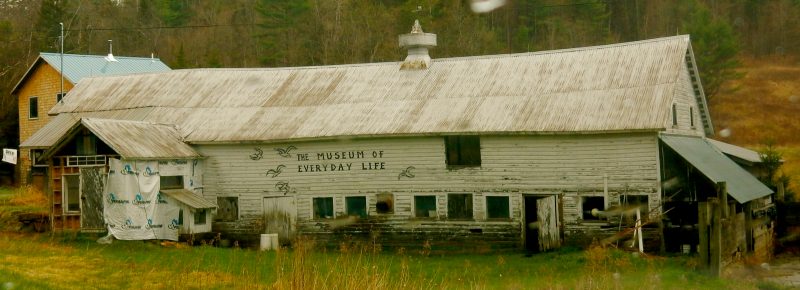 Museum of Everyday Life, Glover VT - Northeast Kingdom