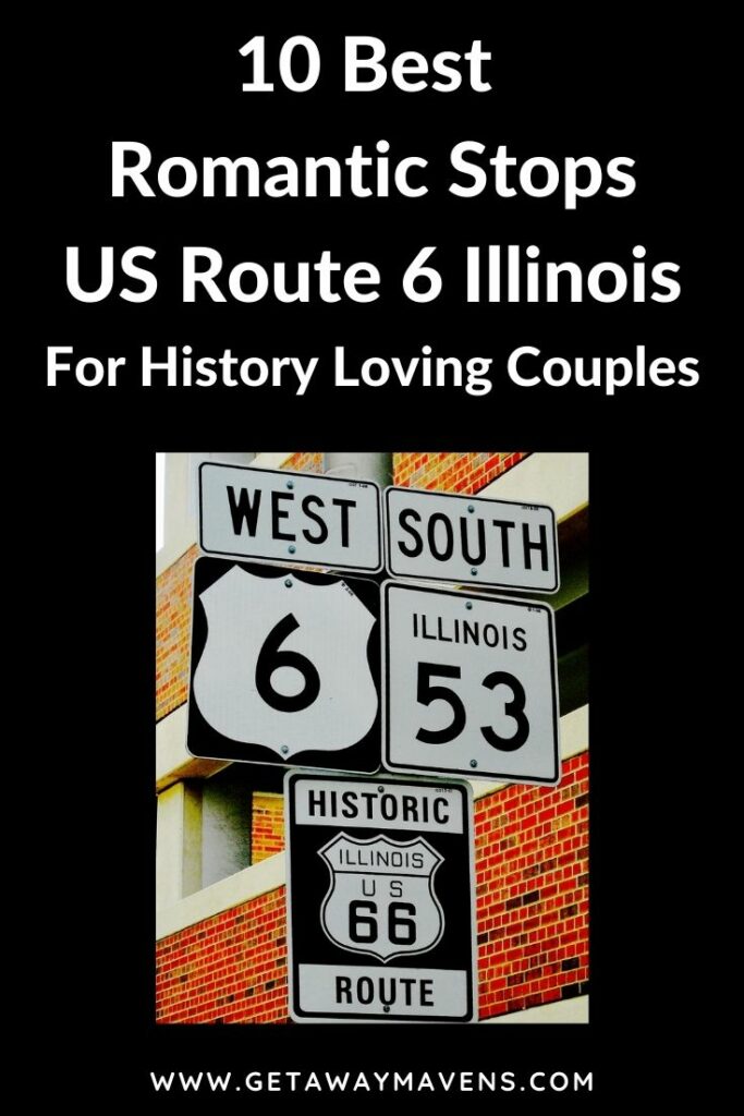 US Route 6 IL Best Romanic Stops for History Buffs