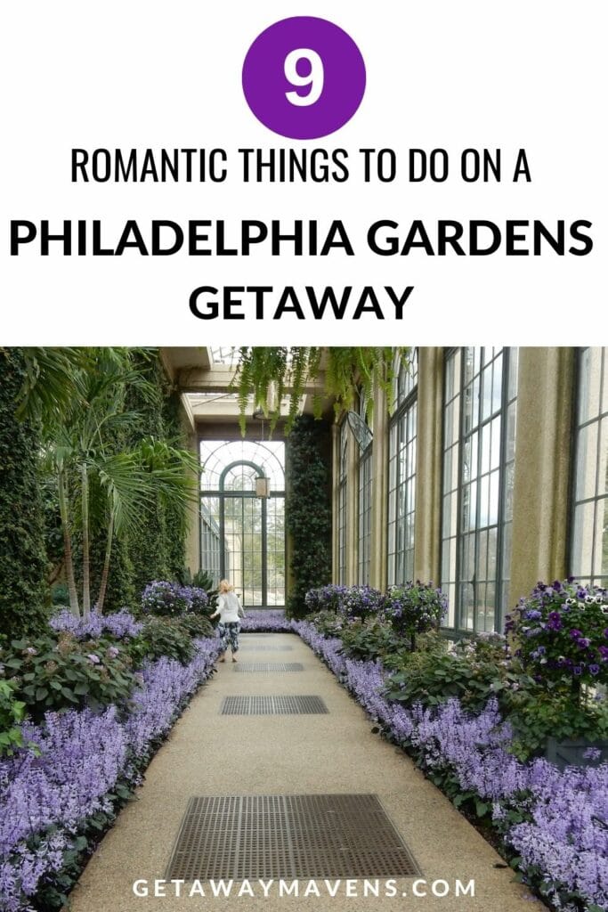 Romantic Philadelphia Gardens Getaway pin