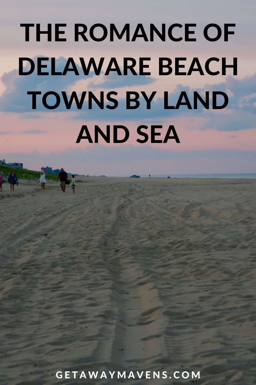 The Best of Delaware Beach Towns By Land And Sea Getaway Mavens